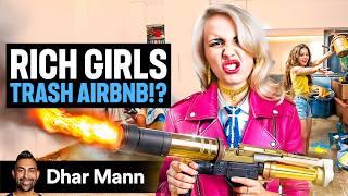 RICH GIRLS Trash Their Airbnb | Dhar Mann Studios