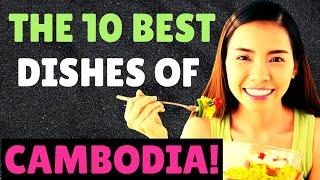  10 Best Dishes Of Cambodia |  Cambodian Food | Living In Cambodia.