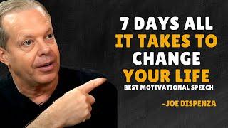 7 DAYS ALL IT TAKES TO CHANGE YOUR LIFE - Dr Joe Dispenza Motivation