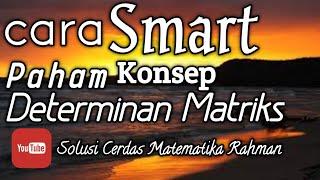 Cara smart memahami konsep Determinan Matriks