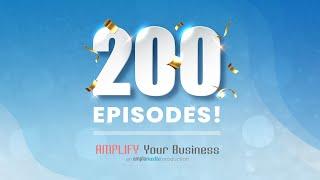 Amplify Your Business 200 Episodes Special!