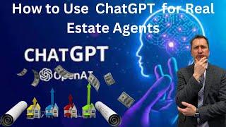 How to Use  ChatGPT  for Real Estate Agents