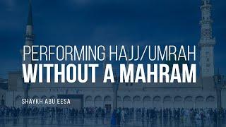 How Can A Woman Perform Hajj/Umrah Without Mahram? | Shaykh Abu Eesa | Faith IQ