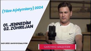 Gaygysyz Ballyyew - Jennedim, Zöhrejan (Täze Aýdymlary) 2024