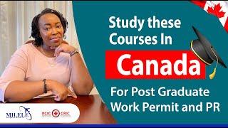 Courses to Study in Canada for Post Graduate Work Permit and Permanent Residency