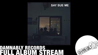 [FULL STREAM] Say Sue Me - 'Say Sue Me' (Damnably 2017)