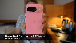 Google Pixel 9 Test Fazit nach 2 Wochen