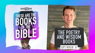 These are the Books of the Bible | Ep 3 | The Poetry and Wisdom Books