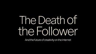 Death of the Follower & the Future of Creativity in 2024