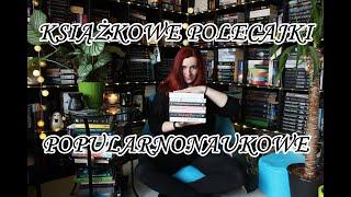 Książkowe polecajki POPULARNONAUKOWE