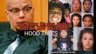 The Adam Hilarie Story "Dating APP Backdoor" |HOOD TALES|