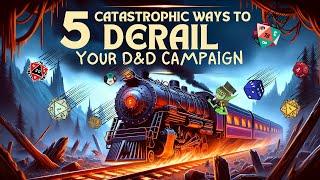 5 Catastrophic Ways to Derail Your D&D Campaign: Helicopter GMs & More!