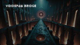 "VOIDSPAN BRIDGE "// 1Hour  Dark Ambient