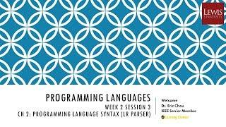 Week 2 Session 3: Chapter 2 Programming Language Syntax (LR Parser)