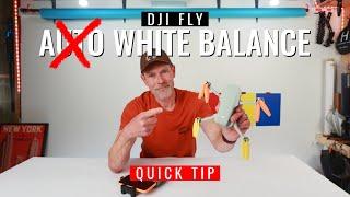 DJI Fly Quick Tip - GET OFF AUTO WHITE BALANCE!