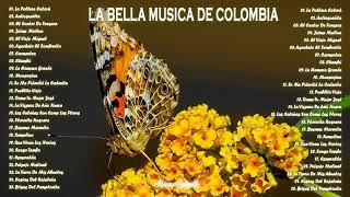 LA BELLA MUSICA DE COLOMBIA - MUSICA TRADICIONAL COLOMBIANA.