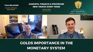 Paul Belanger: A detailed Analysis of Gold’s Importance in the Monetary System