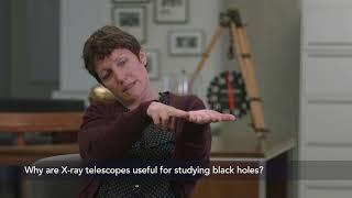 Astro101 - "Why are X-ray telescopes useful for studying black holes?"