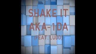 Shake it (Feat. Ludd) [Prod. by Aka-1da]