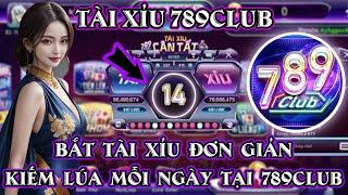 Tài xỉu 789club | Bắt cầu tài xỉu 789club đơn giản - Kiếm lúa mỗi ngày cực hiệu quả