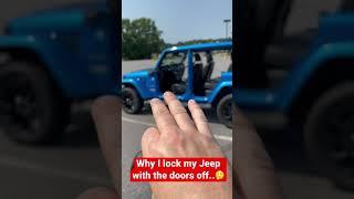 Why I lock my Jeep with the doors off..