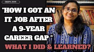 How I Got an IT Job After a 9-Year Career Gap – What I Did & Learned | Deepa John
