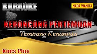 Keroncong Pertemuan | Koes Plus | Karaoke | Karaoke nada Wanita