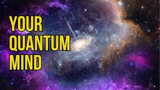 Your Quantum Mind - Are We Quantum Beings?