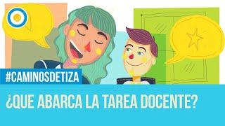 ¿Qué abarca la tarea docente?  | Caminos de Tiza (1 de 4)