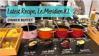 LATEST RECIPE @ LE MÉRIDIEN KL | Dinner Buffet Review 2022