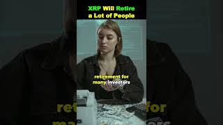 XRP Will Retire a Lot of People #shortsfeed #xrp #shorts