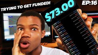 Trying To Get FUNDED || Will I Still Get Funded ? (WATCH THIS!) EP:16