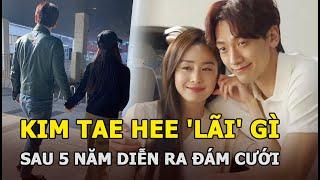 Kim Tae Hee 'lãi' được những gì sau 5 năm diễn ra 'đám cưới thế kỷ' với Bi Rain