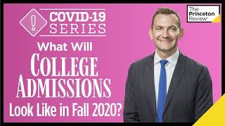 What Will College Admissions Look Like in Fall 2020? | COVID-19 Series | The Princeton Review