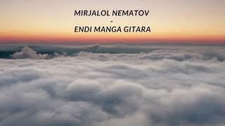Mirjalol Nematov - Endi manga gitara (Lyrics/Uzbek)