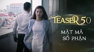 MẬT MÃ SỐ PHẬN TEASER TẬP 50 | Phim Tình Cảm Tâm Lý Xã Hội Hay Nhất 2024