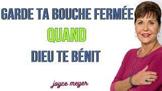 Ferme Ta Bouche et Reçois les Bénédictions de Dieu-Joyce Meyer