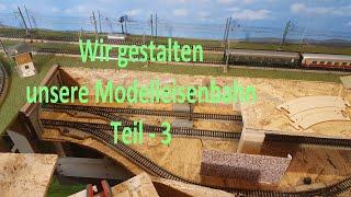 Gestaltung unserer Modelleisenbahnanlage - Teil 3 - Bahnhof über 2 Ebenen und Strassentrasse