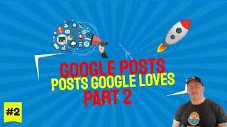 {PART 2} Mastering GOOGLE POSTS for GOOGLE MAPS A Step by Step Guide