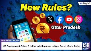 UP Government Offers 8 Lakhs to Influencers in New Social Media Policy | ISH News