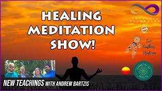 New Teachings with Andrew Bartzis - Healing Meditation Show! (10/12/2023)