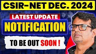 CSIR NET Dec 2024 Notification to be Out soon! | CSIR NET Latest Update By GP Sir