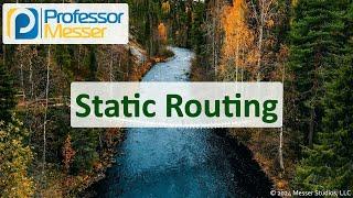 Static Routing - CompTIA Network+ N10-009 - 2.1