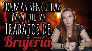 APRENDE A QUITAR LOS TRABAJOS DE BRUJERÍA rituales fáciles y efectivo para quitar la brujería