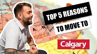 Top 5 Reasons to move to Calgary, Alberta 2022