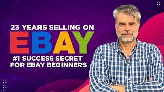 23 Years Selling On eBay – #1 Success Secret For eBay Beginners