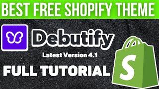 Debutify Theme Tutorial 4.1 | Best Free Shopify Theme?