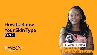 TO KNOW YOUR SKIN TYPE - PART 2