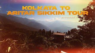 KOLKATA TO ARITAR | Sikkim Tour Episode - 1