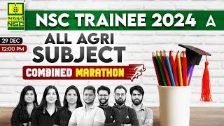 NSC TRAINEE 2024 | All Agriculture Subjects Combined Marathon | By Agriculture Adda247